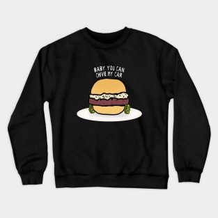 Baby You Can Chive My Car Crewneck Sweatshirt